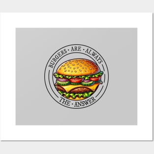 Burgers are always the answer! Cheeseburger Fun Posters and Art